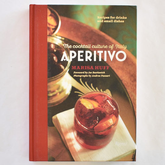 Aperitivo: la cultura del cocktail in Italia di Marisa Huff